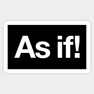 As if! Sticker